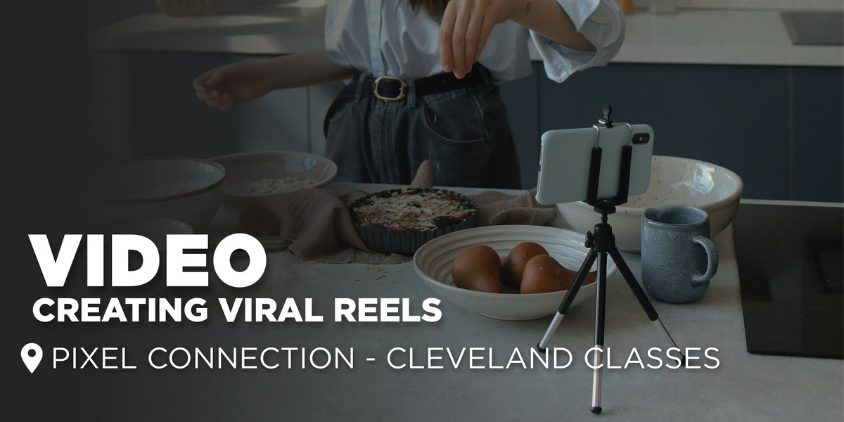 Video : Creating Viral Reels | Cleveland + Virtual