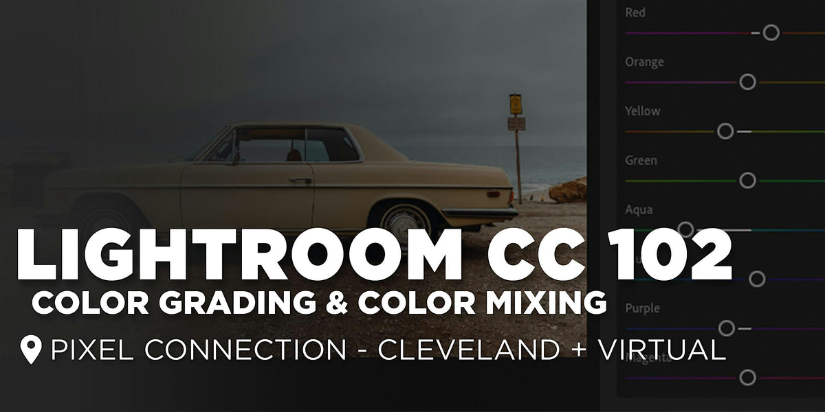 Lightroom 102 : Color Grading | Cleveland + Virtual