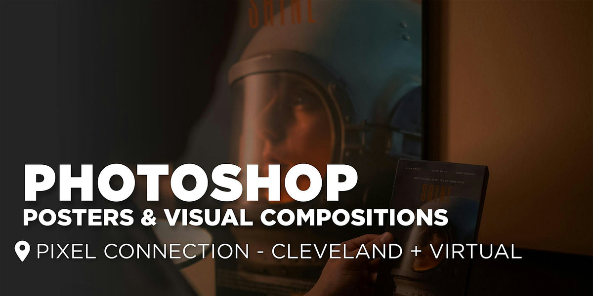 Photoshop : Creating Posters and Visual Composites | Cleveland + Virtual